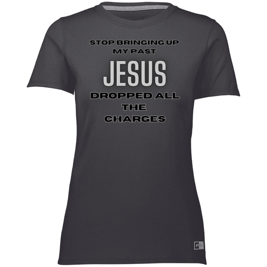 Jesus Dropped The Charges Ladies’ Essential Dri-Power Tee